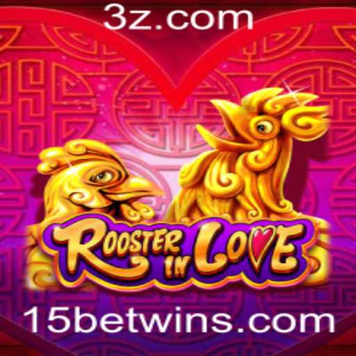 RoosterInLove: Um Mergulho no Jogo e Sua Estratégia '15 bet win'